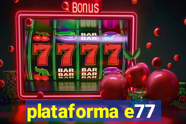 plataforma e77